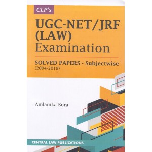 Central Law Publication's UGC-NET / JRF (Law) Examination Solved Papers - Subjectwise (2004-2019) by Amlanika Bora